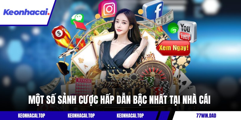 Một số sảnh cược hấp dẫn bậc nhất tại nhà cái