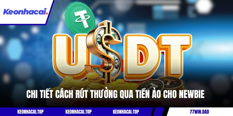 Chi tiết cách rút thưởng qua tiền ảo cho newbie