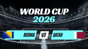 Kèo Bosnia vs Qatar – Nhận Định Bảng B World Cup 2026 Vòng 3