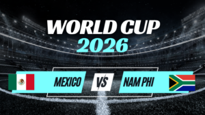 Kèo Mexico vs Nam Phi – Nhận Định Bảng A World Cup 2026